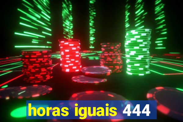 horas iguais 444